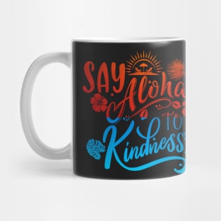 say aloha to kindness Mug